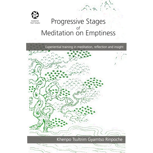 Khenpo Tsultrim Gyamtso Rinpoche,Lama Shenpen Hookham Progressive Stages of Meditation on Emptiness