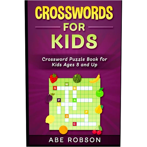 Abe Robson Crosswords for Kids: Crossword Puzzle Book for Kids Ages 8 and Up (Crosswords for Vocabulary and General Knowledge)