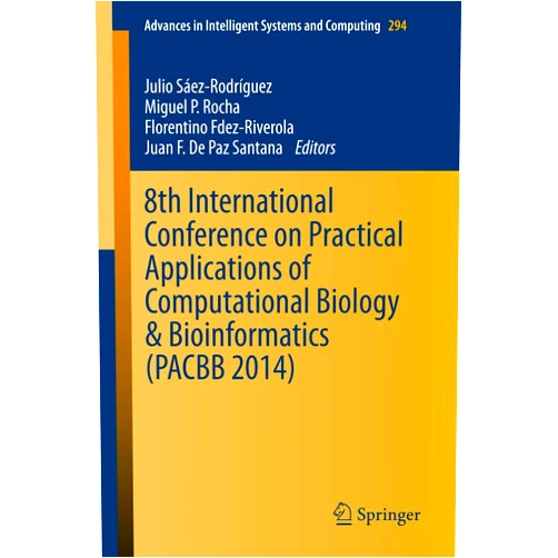 By Julio Saez-Rodriguez (Editor), Miguel P. Rocha (Editor), Florentino Fdez-Riverola (Editor), Juan F. De Paz Santana (Editor) & 1 more 8th International Conference on Practical Applications of Computational Biology & Bioinformatics (PACBB 2014) (Advances in Intelligent Systems and Computing, 294)