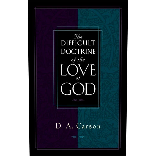 By D. A. Carson (Author) The Difficult Doctrine of the Love of God