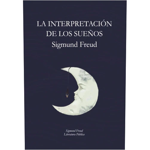 Sigmund Freud,Literatura Pública,Luis López Ballesteros La Interpretación de los Sueños: Sigmund Freud (Spanish Edition)