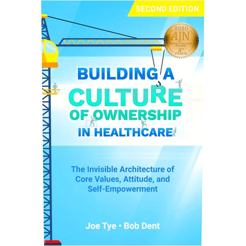 Joe Tye,Bob Dent Building a Culture of Ownership in Healthcare, Second Edition
