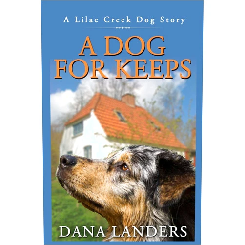 Dana Landers A Dog for Keeps A Lilac Creek Dog Story: Large Print Inspirational Books for Seniors