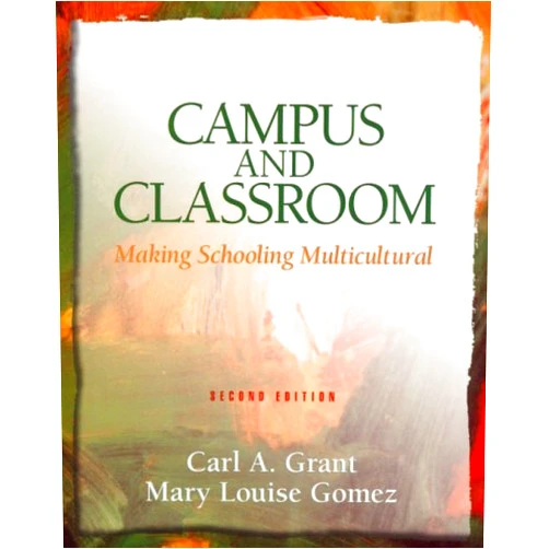 By Carl A. Grant (Author), Mary Louise Gomez (Author) Campus and Classroom: Making Schooling Multicultural
