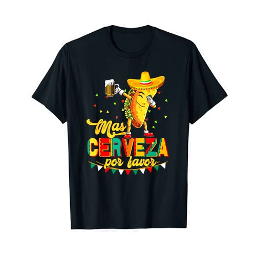 Cinco De Mayo Fiesta Beer Party Gift Mexican Latin Mas Cerveza Por Favor Funny Taco Drinking Beer Cinco De Mayo T-Shirt
