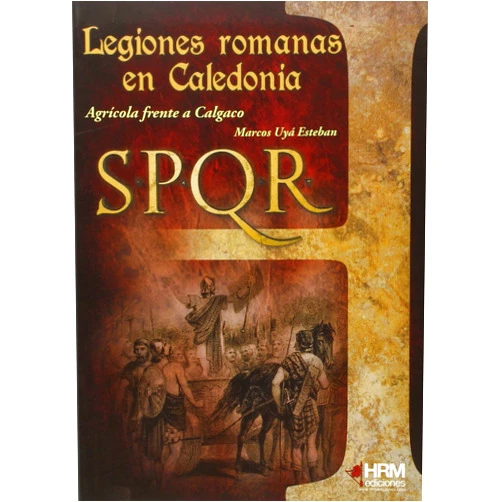 Spanish Edition by Marcos Uyá Esteban (Author), Félix Gil Feito (Editor), Dariusz Bufnal (Illustrator), Moises Alcedo Osorio (Cartographer), José Antonio Gutiérrez López (Cartographer), Martín Garcés López (Designer) & 3 more Legiones romanas en Caledonia: Agrícola frente a Calgaco