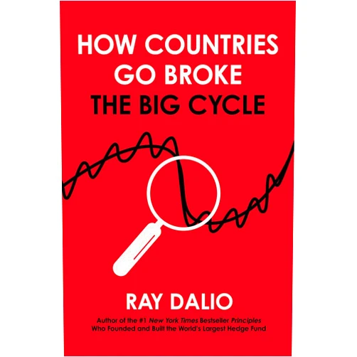 By Ray Dalio (Author) How Countries Go Broke: The Big Cycle (Principles)