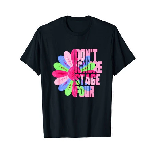 Cancer Awareness Gifts Metastatic Breast Cancer Sunflower Don't Ignore Stage Four T-Shirt
