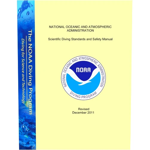 National Oceanic and Atmospheric Administration Scientific Diving Standards and Safety Manual: Revised December 2011