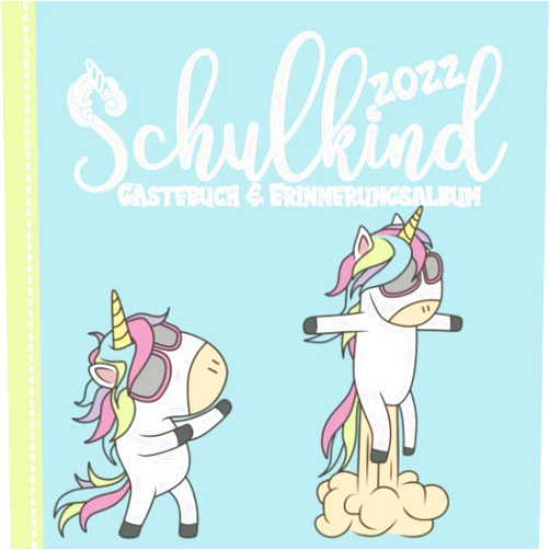 German Edition by Lana Lauer (Author) Schulkind 2022 - Gästebuch- & Erinnerungsalbum: Einhorn Freundebuch zur Einschulung - Geschenk zum Schulstart - Ideal für das erste Schuljahr (German Edition)