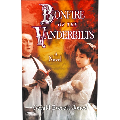 Gerald Everett Jones Bonfire of the Vanderbilts: A Novel