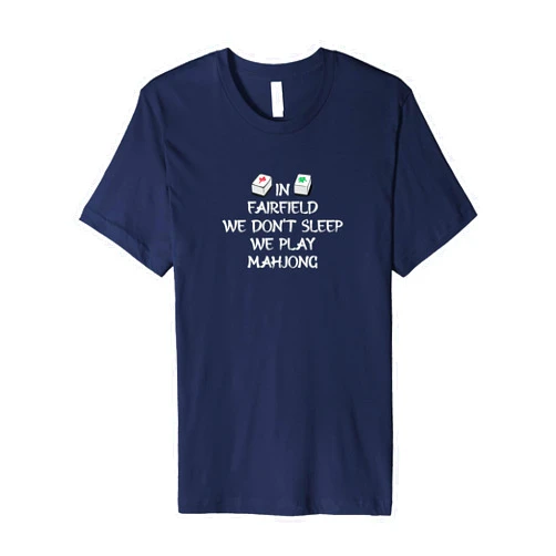 I Love Mahjong Tee & Gifts In Fairfield We Don't Sleep We Play Mahjong US Cities Premium T-Shirt