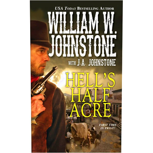 William W. Johnstone,J.A. Johnstone Hell's Half Acre