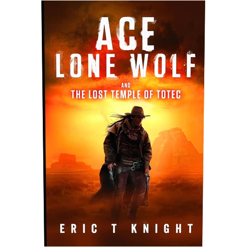By Eric T Knight (Author) Ace Lone Wolf and the Lost Temple of Totec (Lone Wolf Howls)