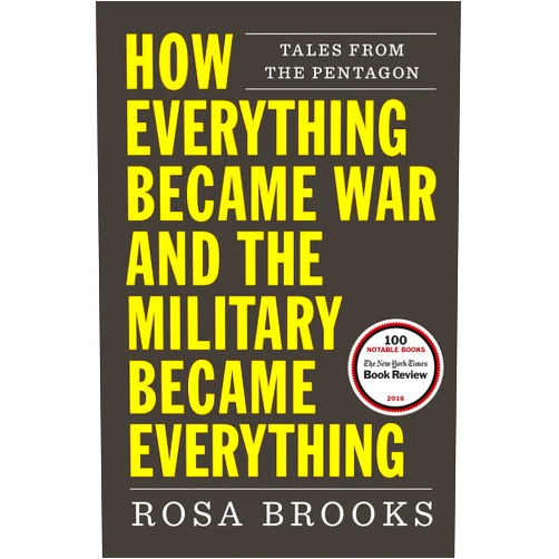 By Rosa Brooks (Author) How Everything Became War and the Military Became Everything: Tales from the Pentagon