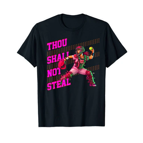 Bold Catcher Design for Softball Player Girls Softball Catcher Thou Shall Not Steal Fastpitch T-Shirt
