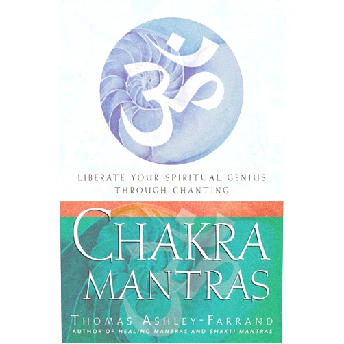 Thomas Ashley Farrand Chakra Mantras: Liberate Your Spiritual Genius Through Chanting