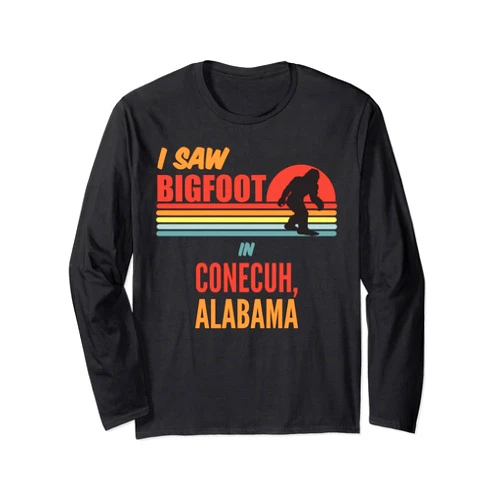 Conecuh Alabama Bigfoot Bigfoot Lives In Conecuh Alabama Long Sleeve T-Shirt