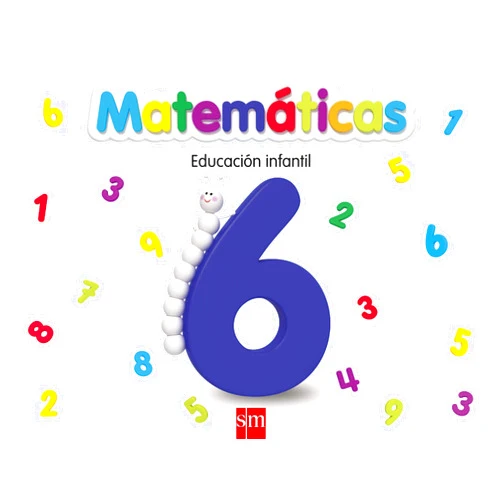 Gregoria Martín Fernández,Mercè Canals i Ferrer,Ariel Alejandro Gómez Matemáticas 6. Educación Infantil