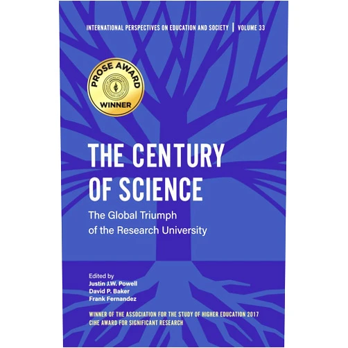 Justin Powell The Century of Science: The Global Triumph of the Research University (International Perspectives on Education and Society, 33)