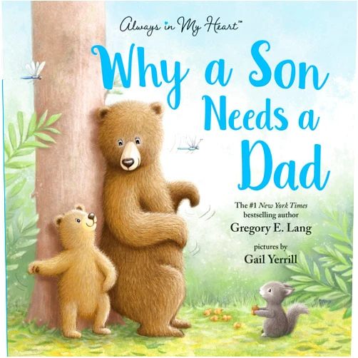 Gregory E. Lang,Susanna Leonard Hill,Gail Yerrill Why a Son Needs a Dad: Celebrate Your Father and Son Bond with this Heartwarming Gift!