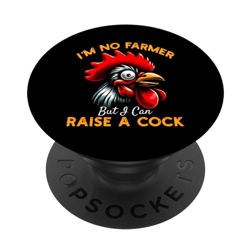 CharlIan Minds - Funny Chicken Farm Animal Lover I'm No Farmer But I Can Raise A Cock Chicken Farm PopSockets Standard PopGrip