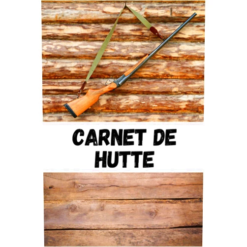 Edition L’amour de la Chasse Carnet de hutte: Cahier de 120 pages pour chasseur | Cadeau original | Carnet de suivie de chasse | Format 6x9 in (French Edition)