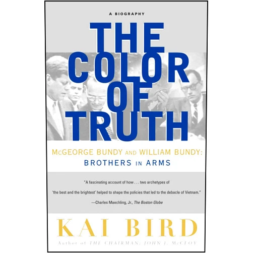 By Kai Bird (Author) Format: Kindle Edition The Color of Truth: McGeorge Bundy and William Bundy: Brothers in Arms (Pulitzer Prize-Winning Author)