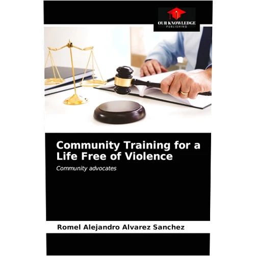 Romel Alejandro Alvarez Sanchez Community Training for a Life Free of Violence: Community advocates