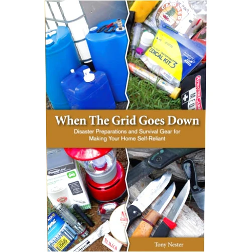 Tony Nester When the Grid Goes Down: Disaster Preparations and Survival Gear For Making Your Home Self-Reliant