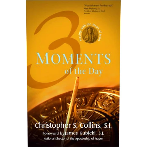 Christopher S. Collins 3 Moments of the Day: Praying with the Heart of Jesus