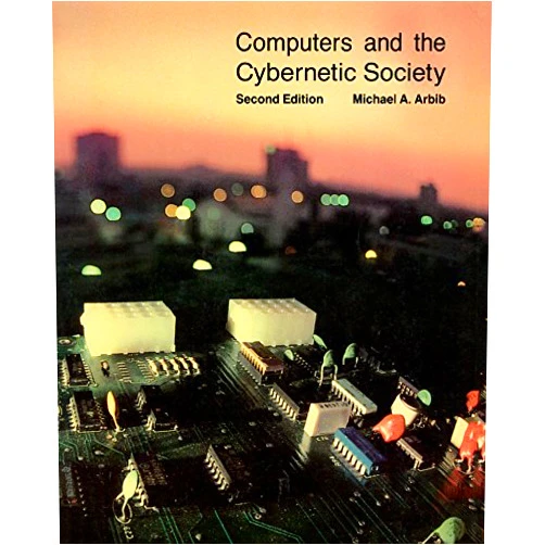 By Michael A. Arbib (Author) Format: Kindle Edition Computers and the Cybernetic Society