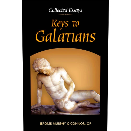 Jerome Murphy-O'Connor OP Keys to Galatians: Collected Essays