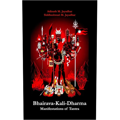 Adinath Jayadhar Bhairava-Kali-Dharma: Manifestations of Tantra