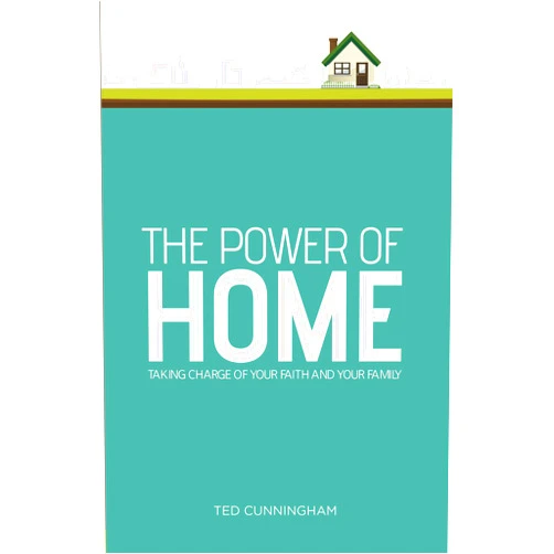 Ted Cunningham The Power of Home