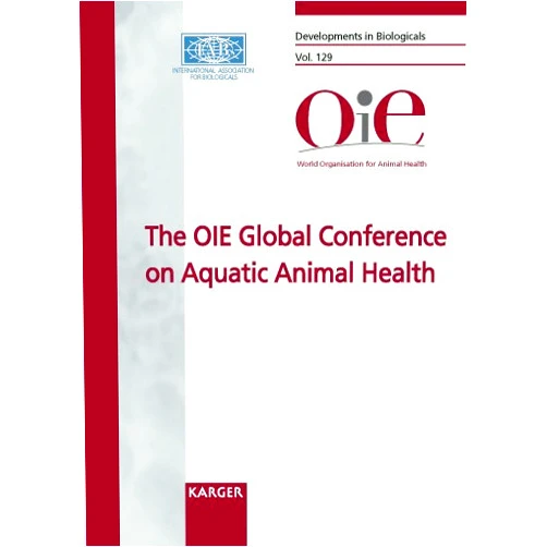 Betty Dodet,Marissa Vicari The OIE Global Conference on Aquatic Animal Health: Bergen, Norway, 9-12 October 2006 (Developments in Biologicals)