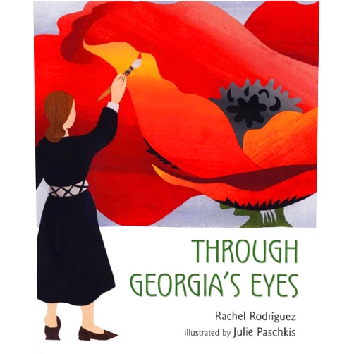 Rachel Victoria Rodriguez,Julie Paschkis Through Georgia's Eyes