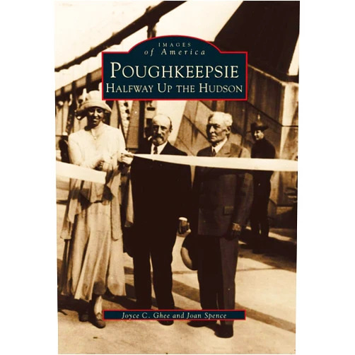 Joyce C. Ghee,Joan Spence Poughkeepsie: Halfway Up the Hudson (Images of America)