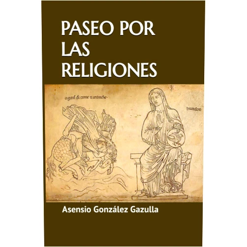 Asensio González Gazulla PASEO POR LAS RELIGIONES (Spanish Edition)