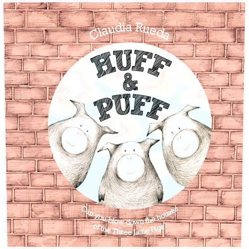 Claudia Rueda Huff & Puff: Can You Blow Down the Houses of the Three Little Pigs?