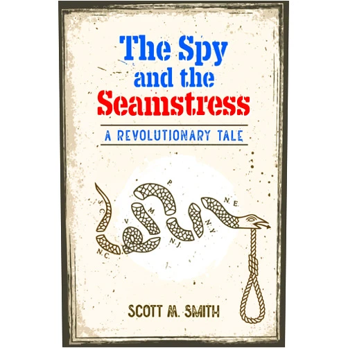 By Scott M. Smith (Author) The Spy and the Seamstress