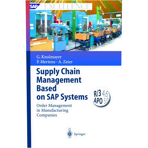 Gerhard F. Knolmayer,Peter Mertens,Alexander Zeier Supply Chain Management Based on SAP Systems