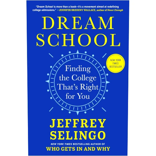 By Jeffrey Selingo (Author) Dream School: Finding the College That's Right for You