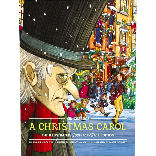 Charles Dickens,Maïté Schmitt A Christmas Carol - Kid Classics: The Illustrated Just-for-Kids Edition