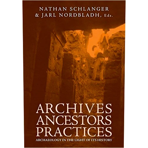 By Nathan Schlanger (Author) Archives, Ancestors, Practices: Archaeology in the Lights of Its History (Education and Culture) by Nathan Schlanger (2008) Paperback