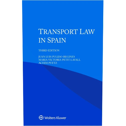 Juan Luis Pulido-Begines,Maria-Victoria Petit-Lavall,Achim Puetz Transport Law in Spain