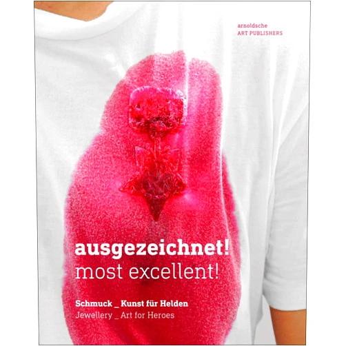 Ines Bruhn,Monika Brugger,Ulrike Brummert,Doreen Mölders,Christianne Weber-Stöber Ausgezeichnet! Most Excellent!: Jewellery - Art for Heroes