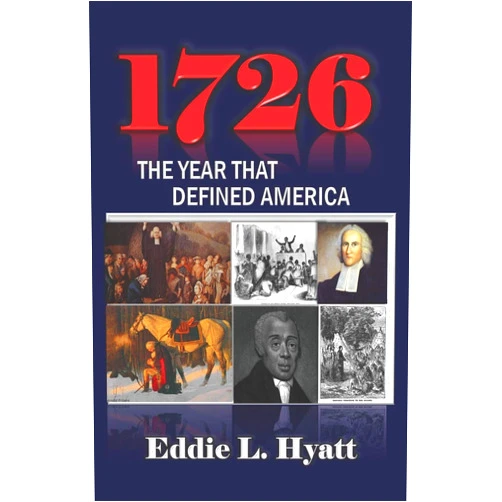 Dr. Eddie L. Hyatt 1726: The Year that Defined America