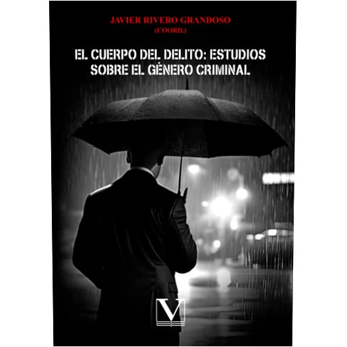 Javier Rivero Grandoso El cuerpo del delito: estudios sobre el género criminal (Ensayo) (Spanish Edition)