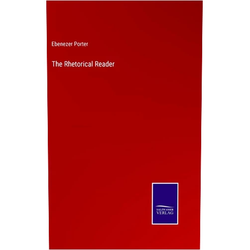 By Ebenezer Porter (Author) The Rhetorical Reader